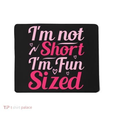Im Not Short Im Fun Sized Mousepad