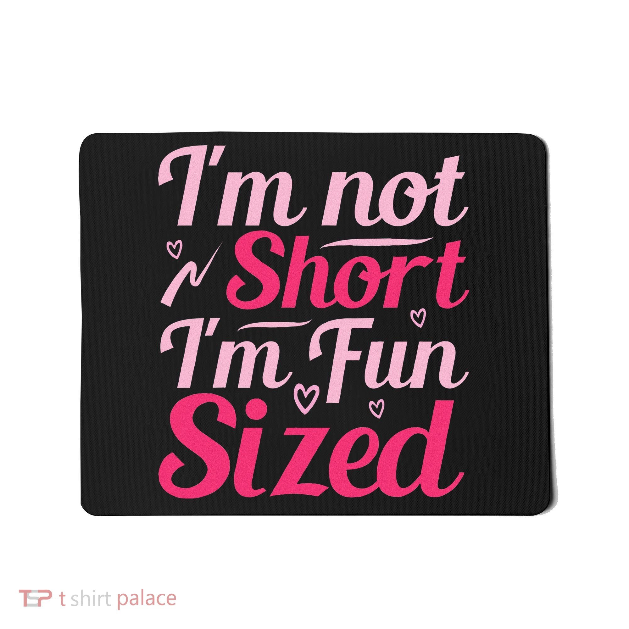 Im Not Short Im Fun Sized Mousepad