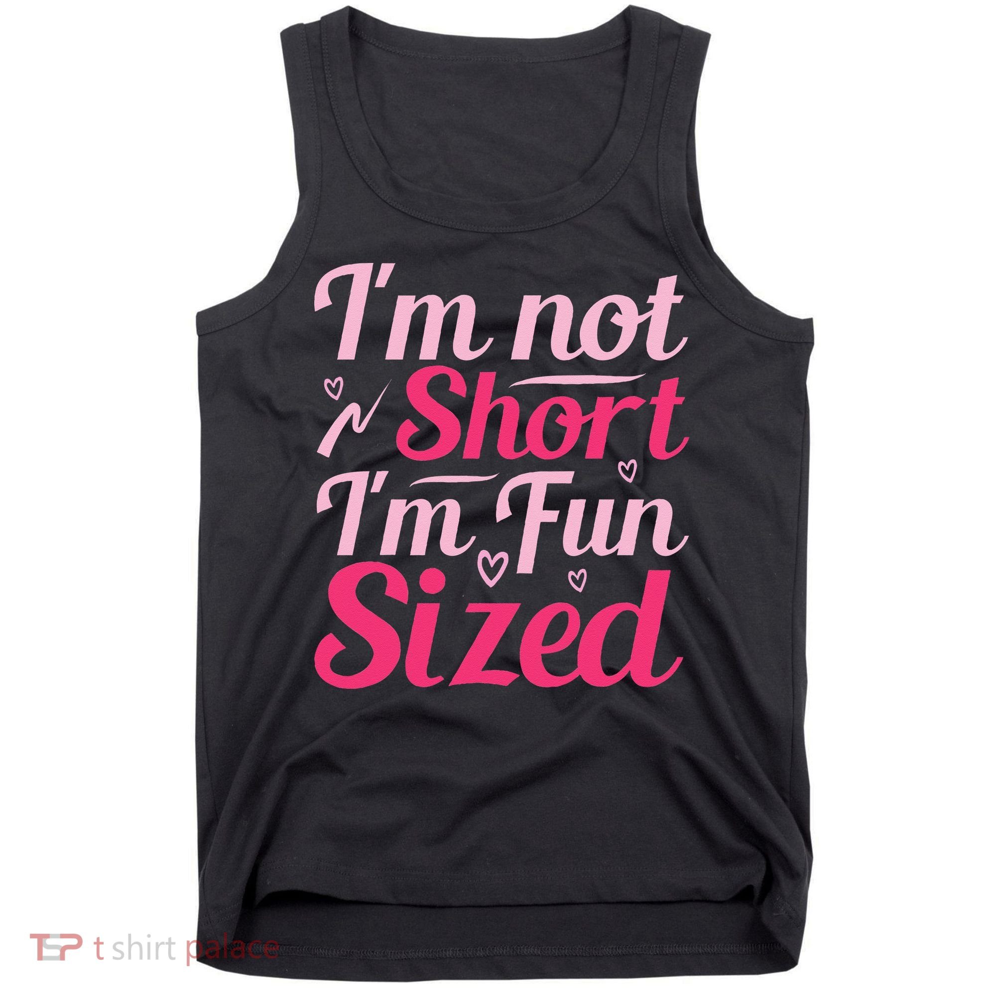 Im Not Short Im Fun Sized Tank Top