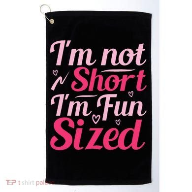 Im Not Short Im Fun Sized Golf Towel