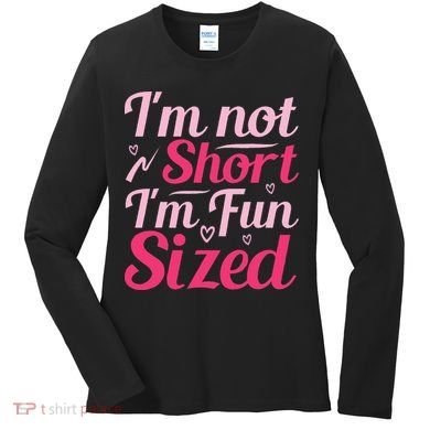 Im Not Short Im Fun Sized Women's Long Sleeve Shirt
