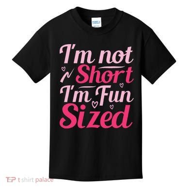 Im Not Short Im Fun Sized Kids T-Shirt