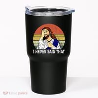 I Never Said That Funny Christian Church Jesus Tumbler thumb 0
