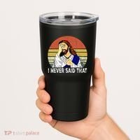 I Never Said That Funny Christian Church Jesus Tumbler thumb 2