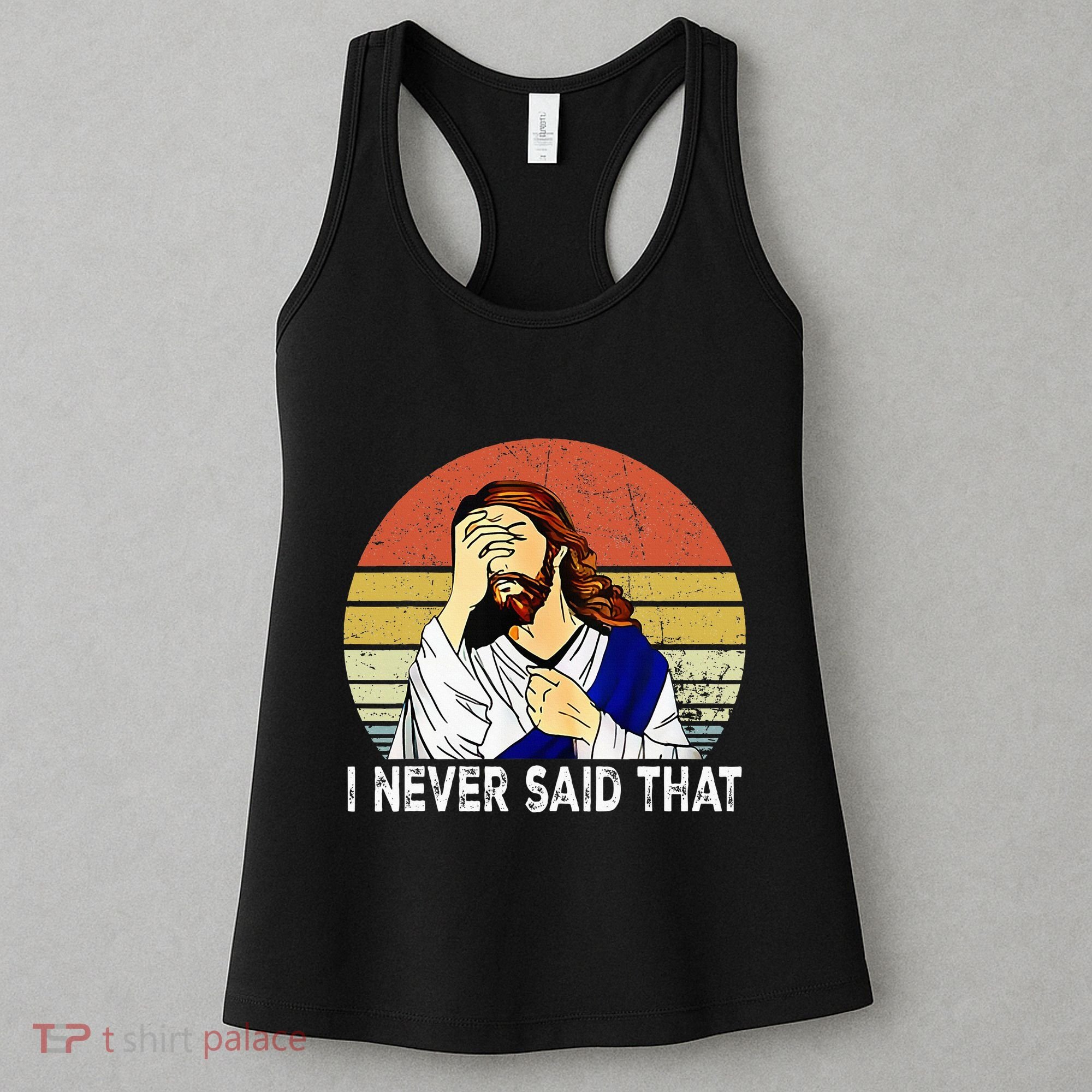 I Never Said That Funny Christian Church Jesus Women's Tank Top