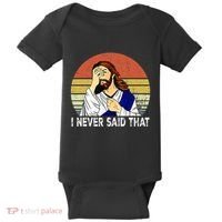 I Never Said That Funny Christian Church Jesus Baby Bodysuit thumb 0