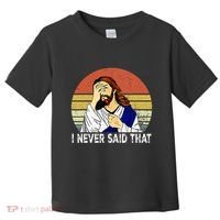 I Never Said That Funny Christian Church Jesus Toddler T-Shirt thumb 0