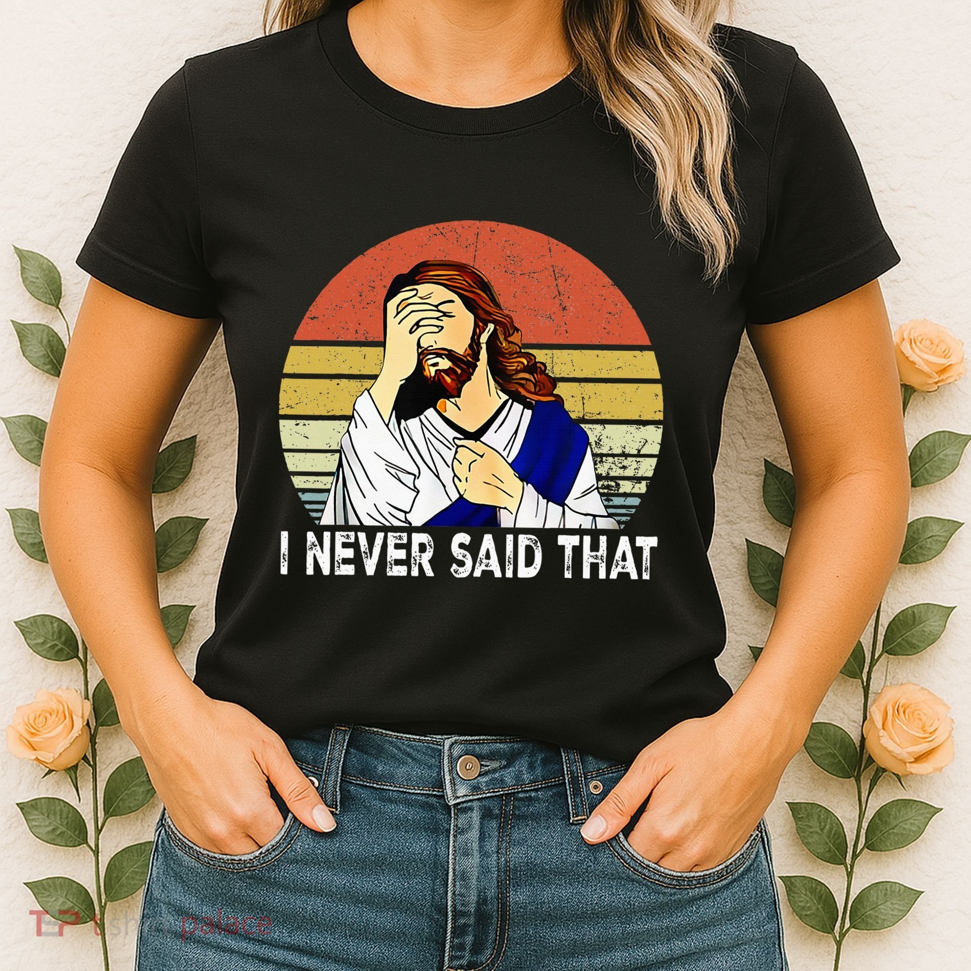 I Never Said That Funny Christian Church Jesus Women's T-Shirt