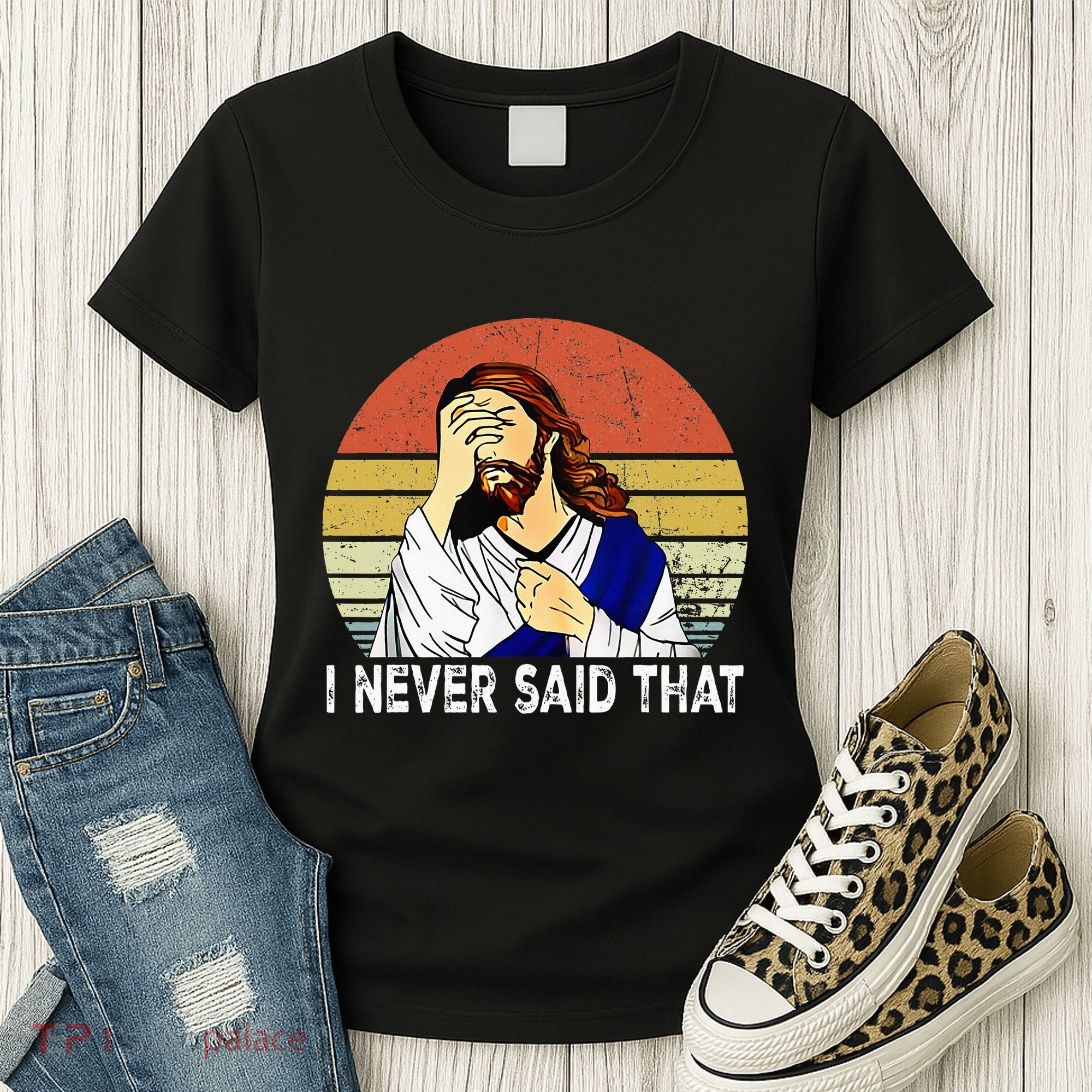 I Never Said That Funny Christian Church Jesus Women's T-Shirt