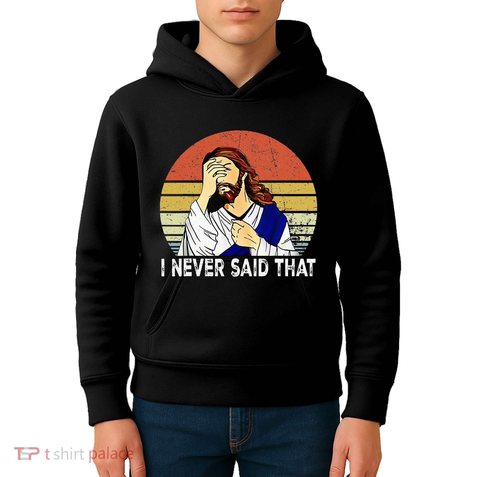 I Never Said That Funny Christian Church Jesus Kids Hoodie