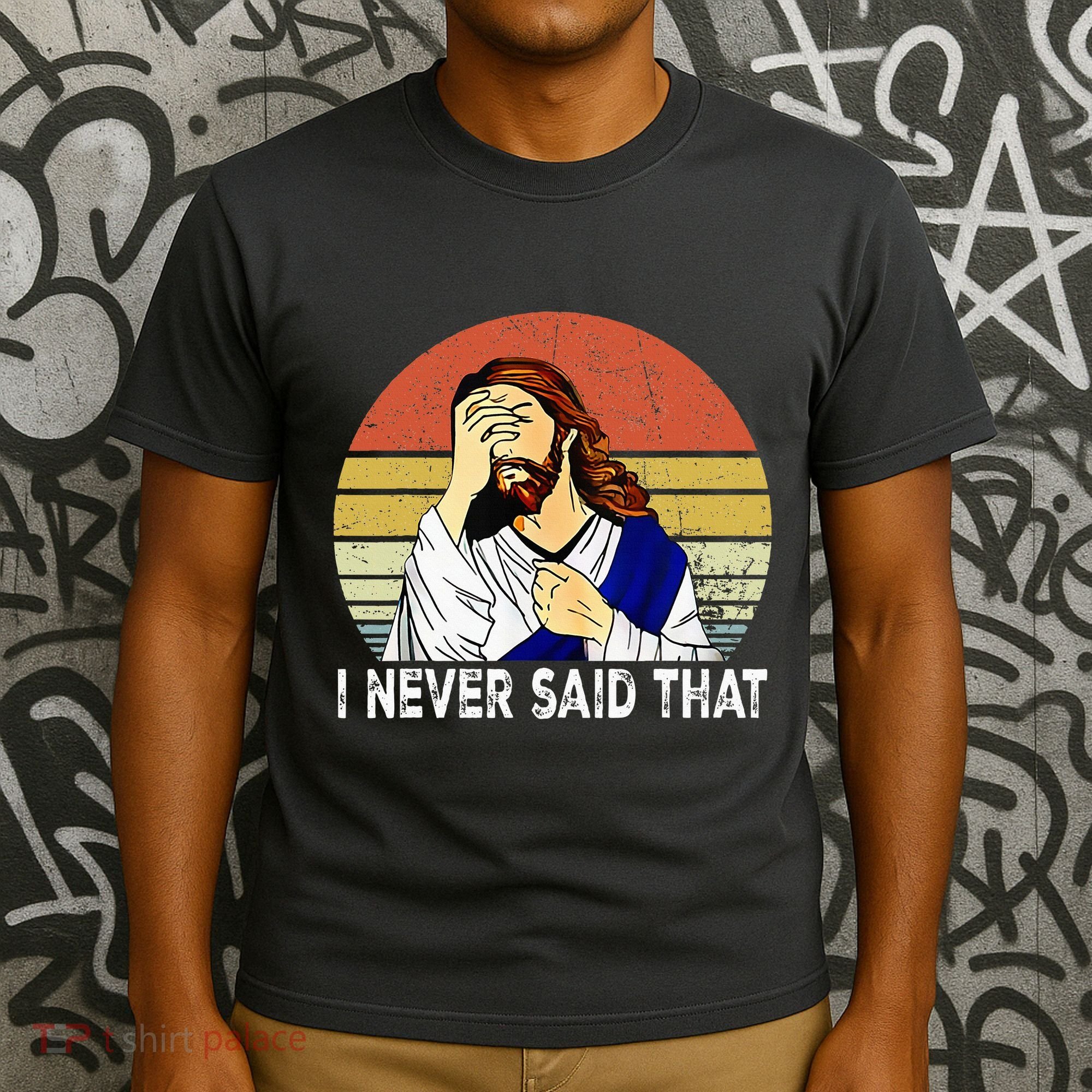 I Never Said That Funny Christian Church Jesus T-Shirt