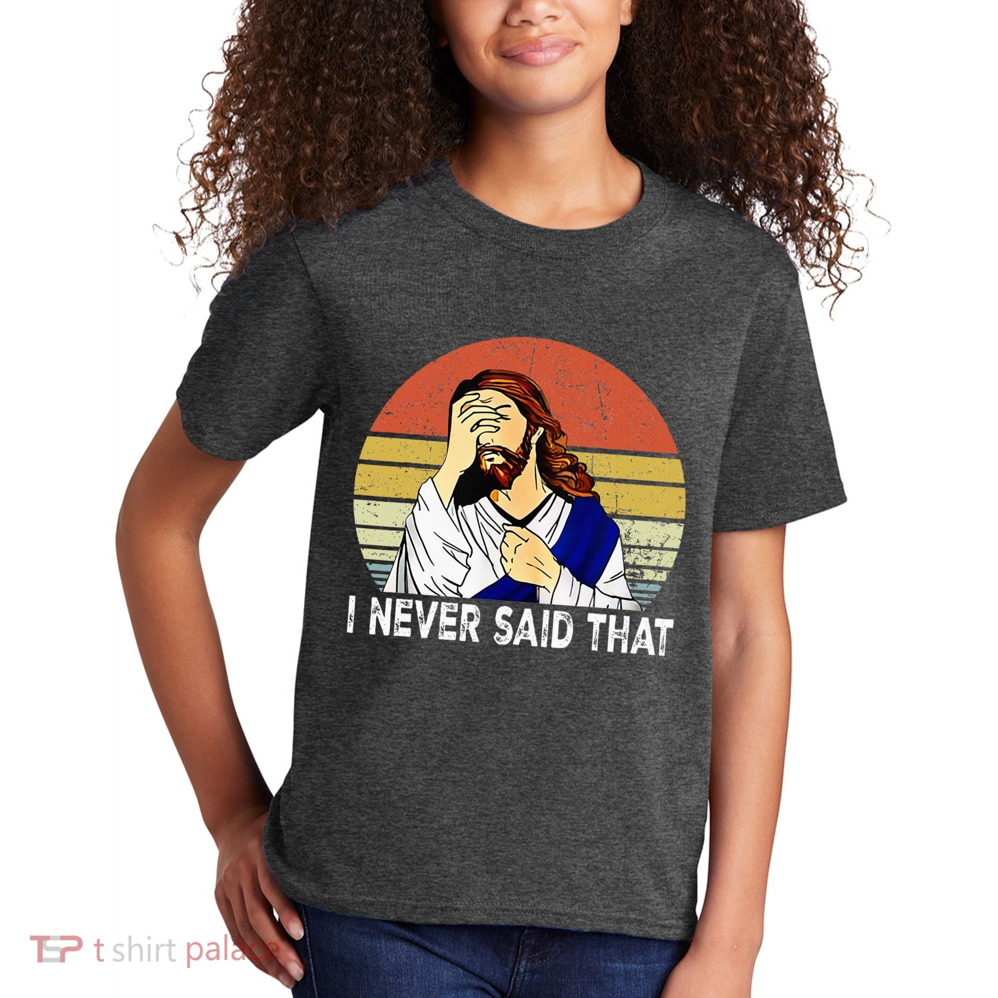 I Never Said That Funny Christian Church Jesus Kids T-Shirt