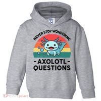 I Never Stop Axolotl Question Wondering Kids Axolotl Toddler Hoodie thumb 0