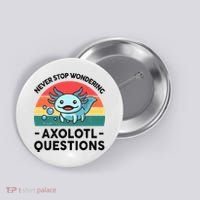 I Never Stop Axolotl Question Wondering Kids Axolotl Button thumb 0