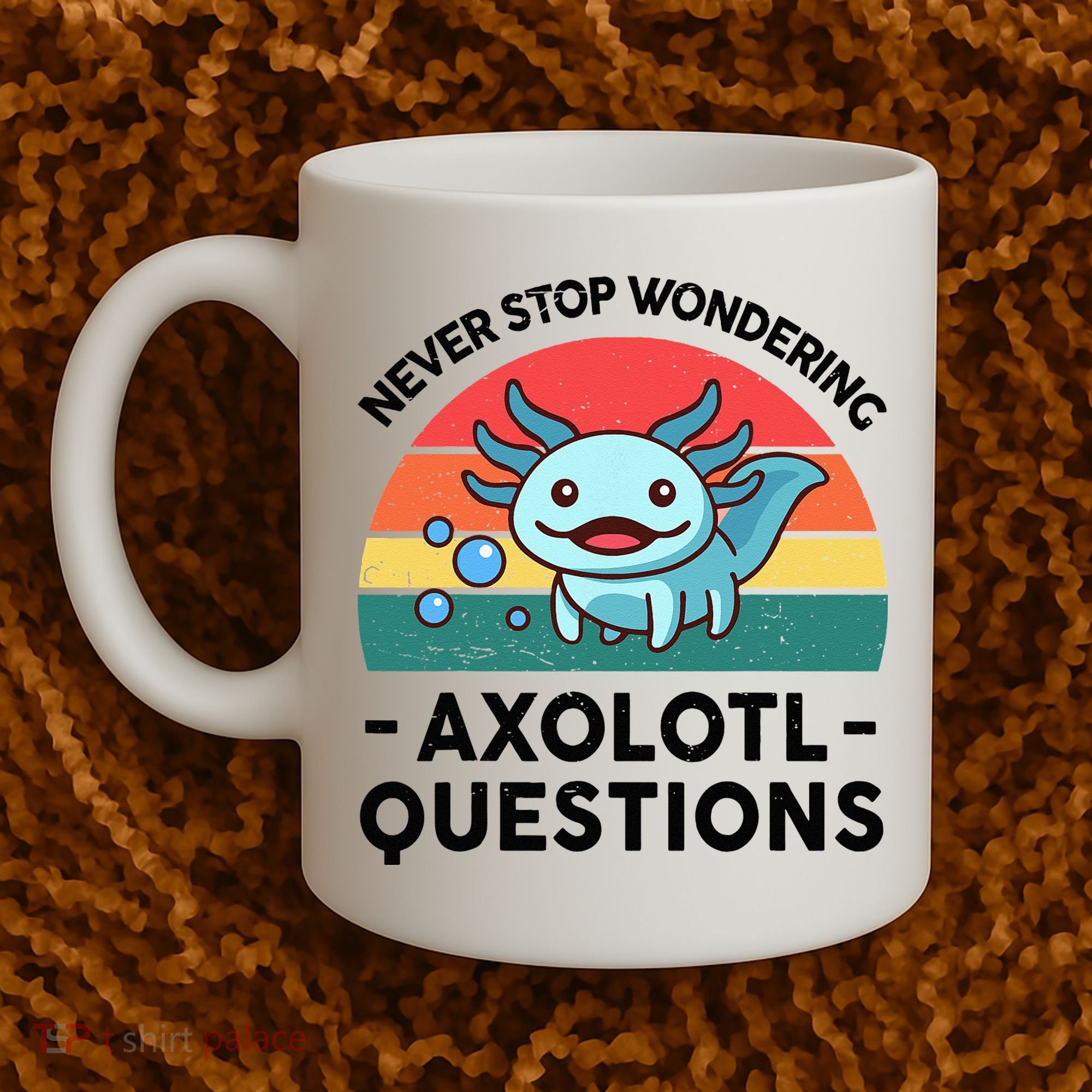 I Never Stop Axolotl Question Wondering Kids Axolotl Coffee Mug