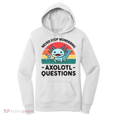 I Never Stop Axolotl Question Wondering Kids Axolotl Women's Hoodie