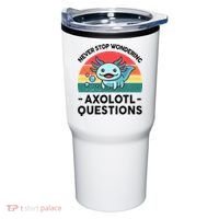 I Never Stop Axolotl Question Wondering Kids Axolotl Tumbler thumb 0