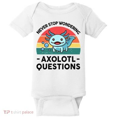 I Never Stop Axolotl Question Wondering Kids Axolotl Baby Bodysuit