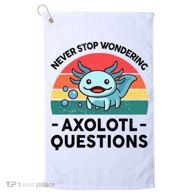 I Never Stop Axolotl Question Wondering Kids Axolotl Golf Towel