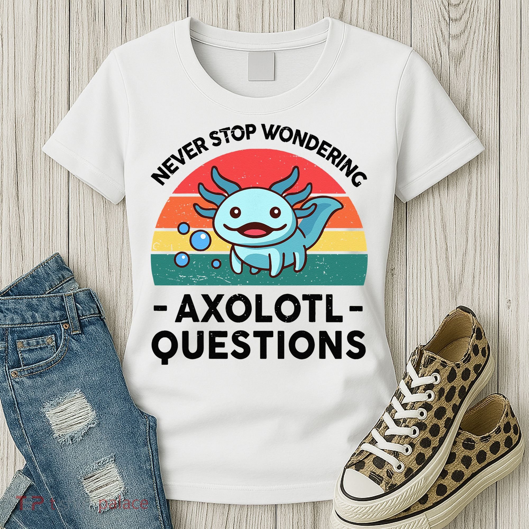 I Never Stop Axolotl Question Wondering Kids Axolotl Women's T-Shirt