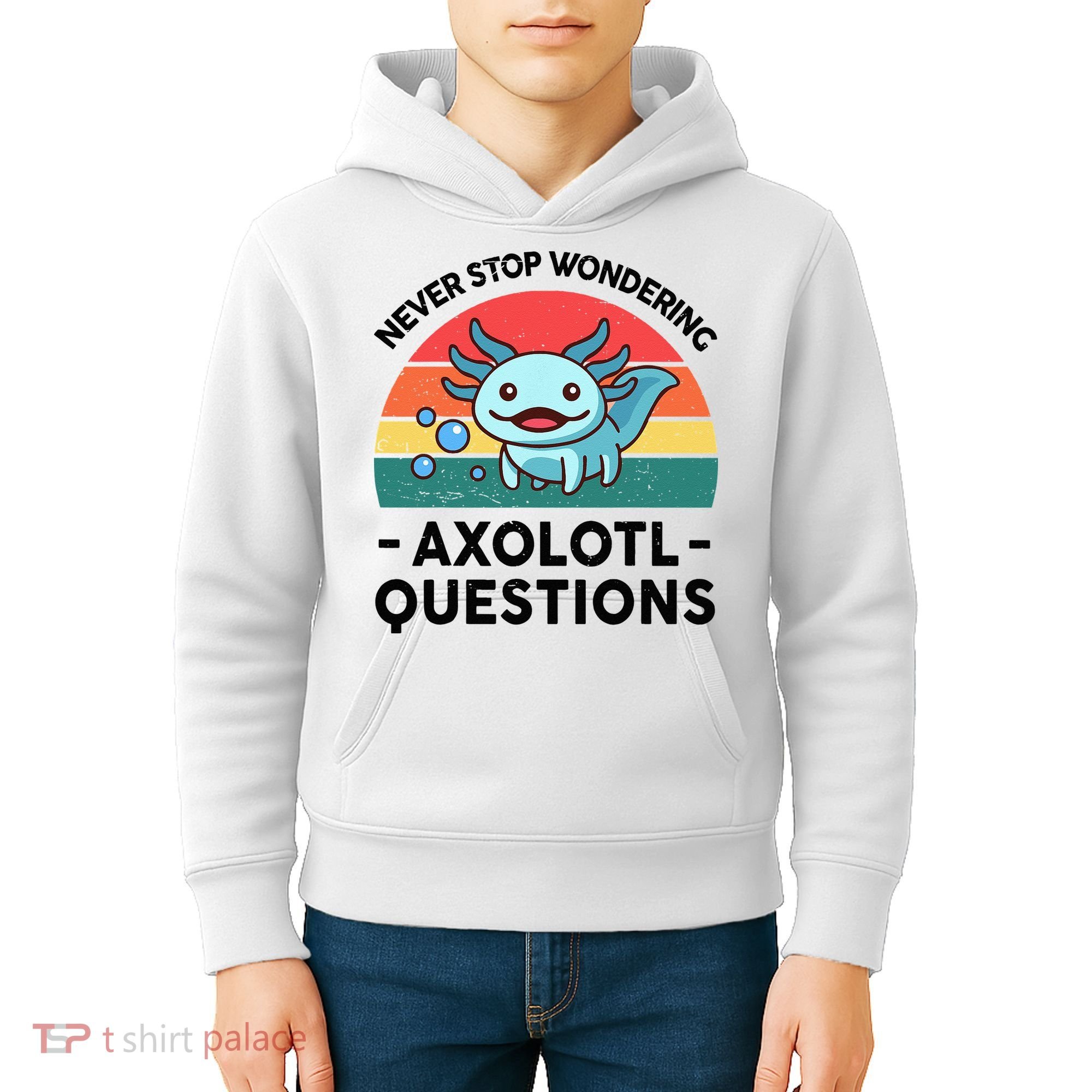 I Never Stop Axolotl Question Wondering Kids Axolotl Kids Hoodie
