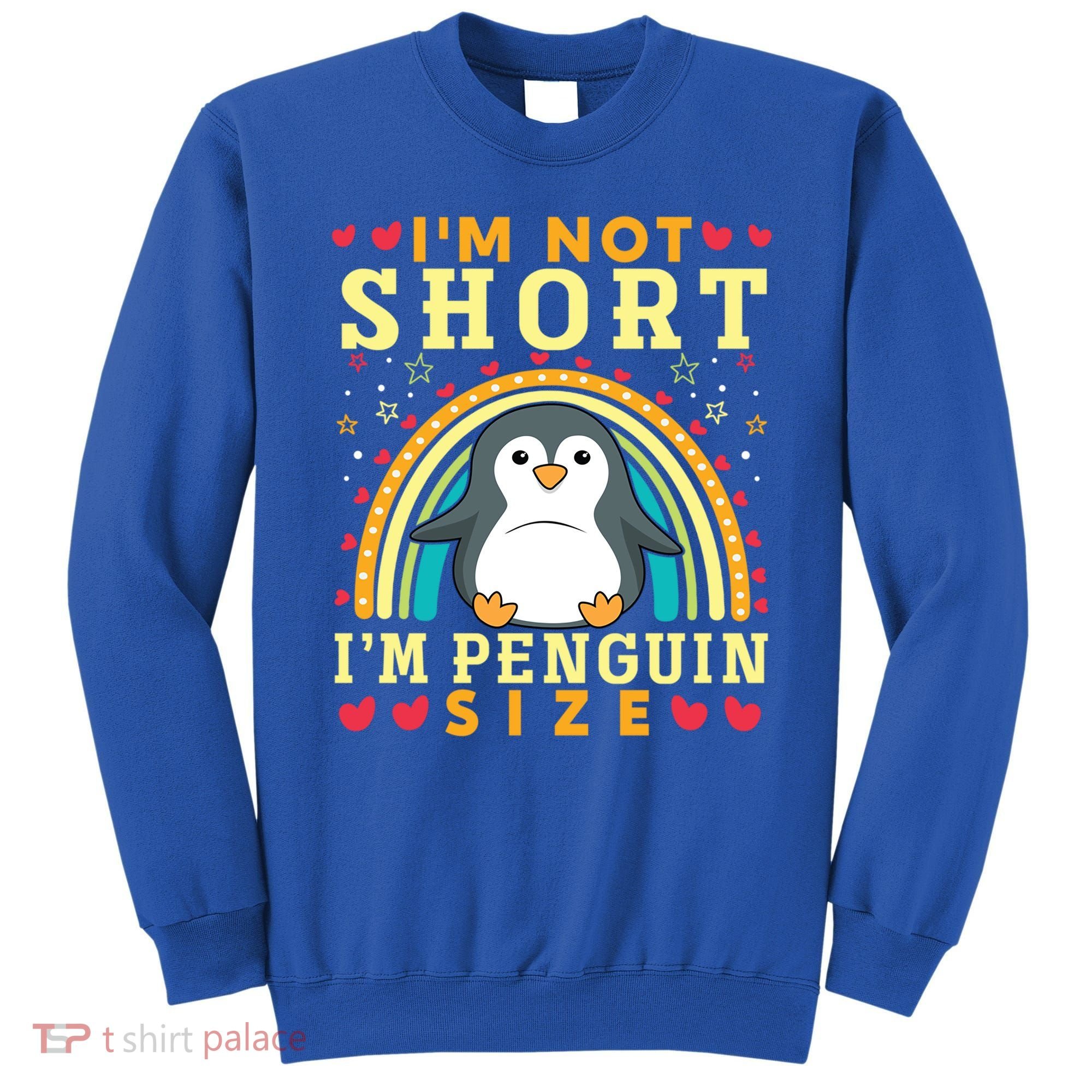 I'm Not Short I'm Penguin Size Funny Penguin Animal Lover  Sweatshirt