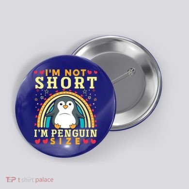I'm Not Short I'm Penguin Size Funny Penguin Animal Lover  Button