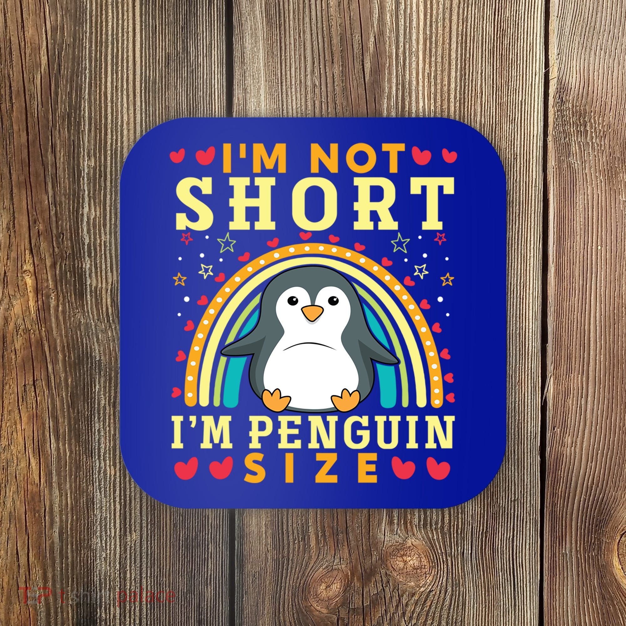 I'm Not Short I'm Penguin Size Funny Penguin Animal Lover  Coaster