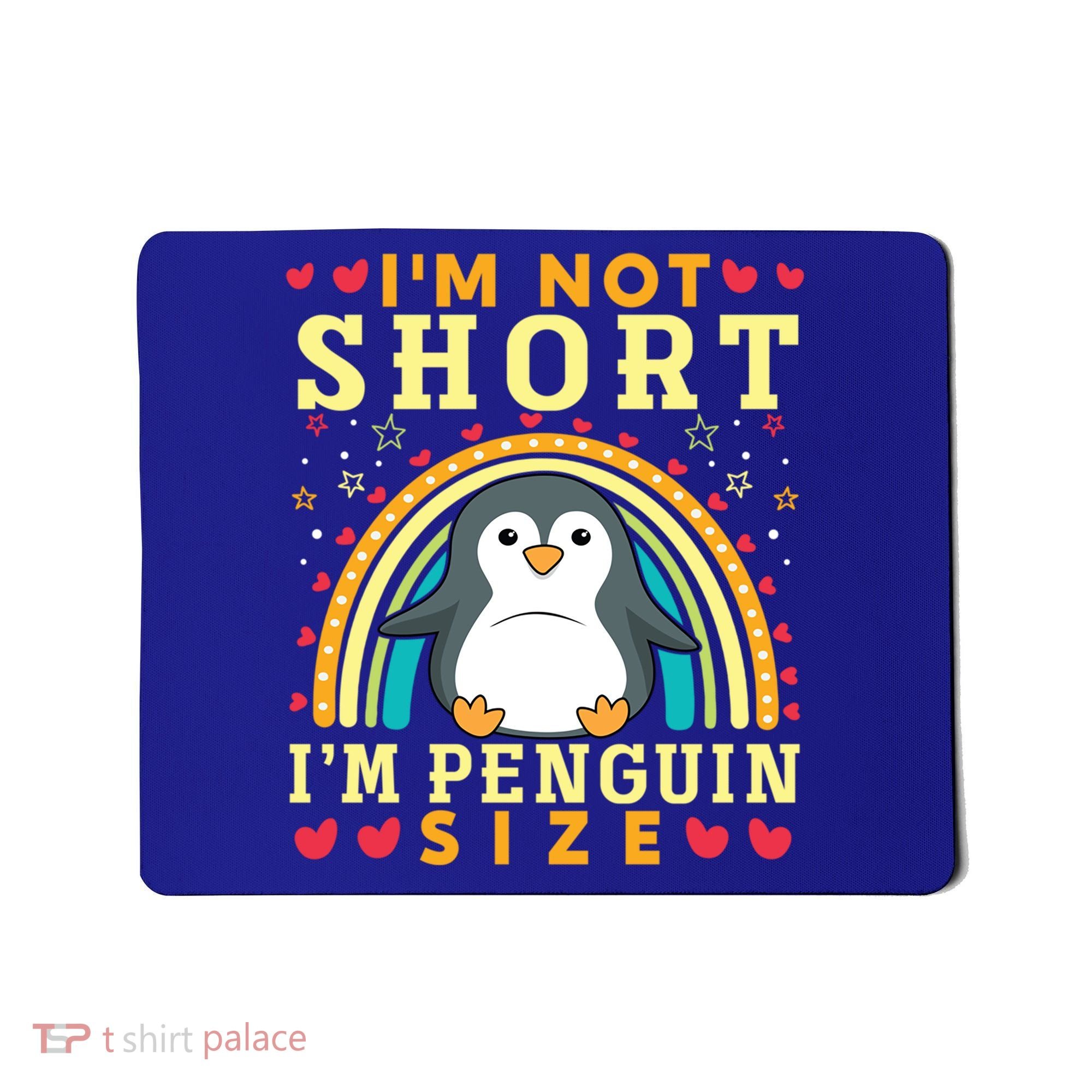 I'm Not Short I'm Penguin Size Funny Penguin Animal Lover  Mousepad