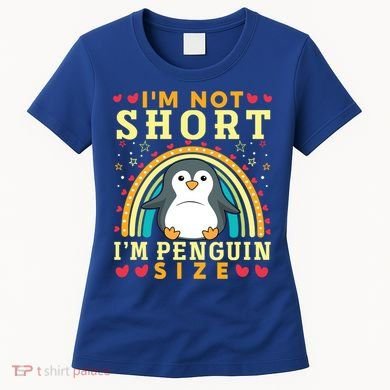 I'm Not Short I'm Penguin Size Funny Penguin Animal Lover  Women's T-Shirt