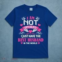I'm Not Spoiled Wife I Just Have My Best Husband Loves Me Cool Gift T-Shirt thumb 5