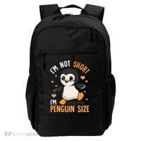 Im Not Short Im Penguin Size Funny Penguins Zoo Animals Backpack thumb 0