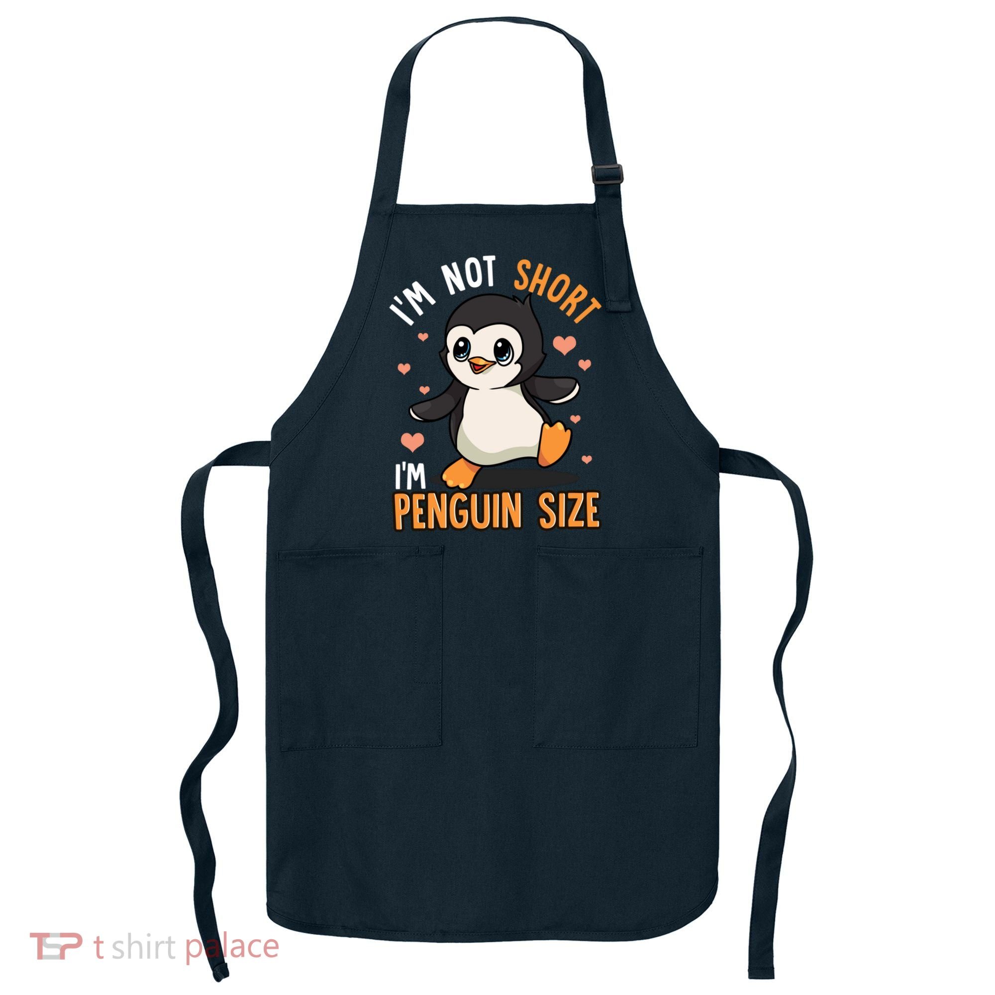 Im Not Short Im Penguin Size Funny Penguins Zoo Animals Apron