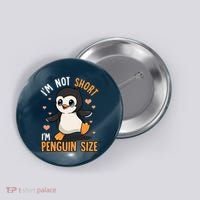 Im Not Short Im Penguin Size Funny Penguins Zoo Animals Button thumb 0