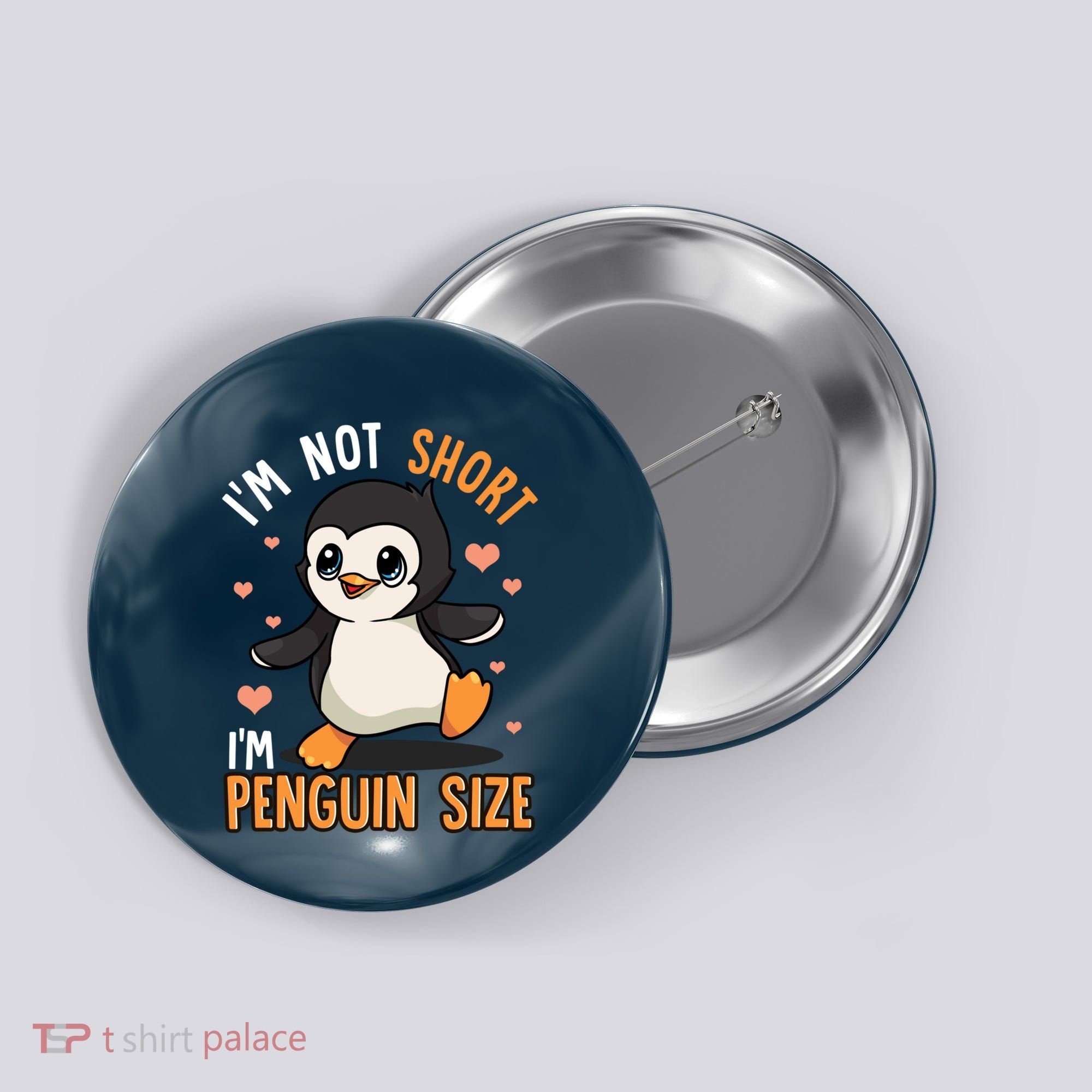 Im Not Short Im Penguin Size Funny Penguins Zoo Animals Button