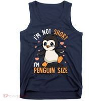 Im Not Short Im Penguin Size Funny Penguins Zoo Animals Tank Top thumb 0