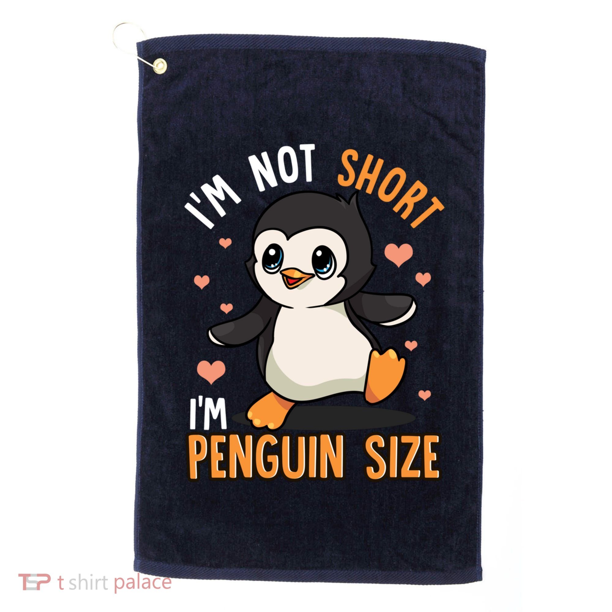 Im Not Short Im Penguin Size Funny Penguins Zoo Animals Golf Towel