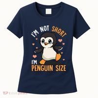 Im Not Short Im Penguin Size Funny Penguins Zoo Animals Women's T-Shirt thumb 0