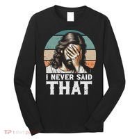 I Never Said That Jesus Meme Funny Christian God Religious Long Sleeve Shirt thumb 0