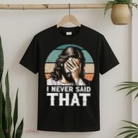 I Never Said That Jesus Meme Funny Christian God Religious T-Shirt thumb 2