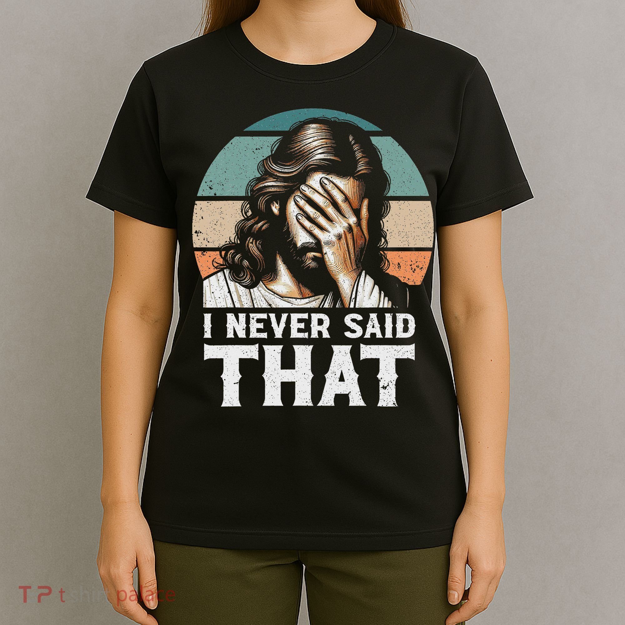I Never Said That Jesus Meme Funny Christian God Religious T-Shirt