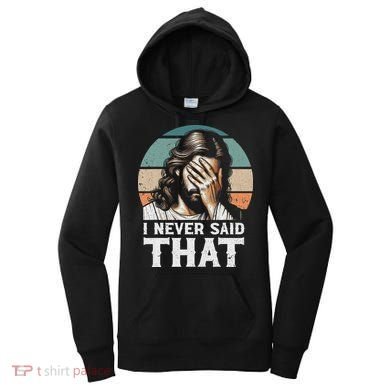 I Never Said That Jesus Meme Funny Christian God Religious Women's Hoodie