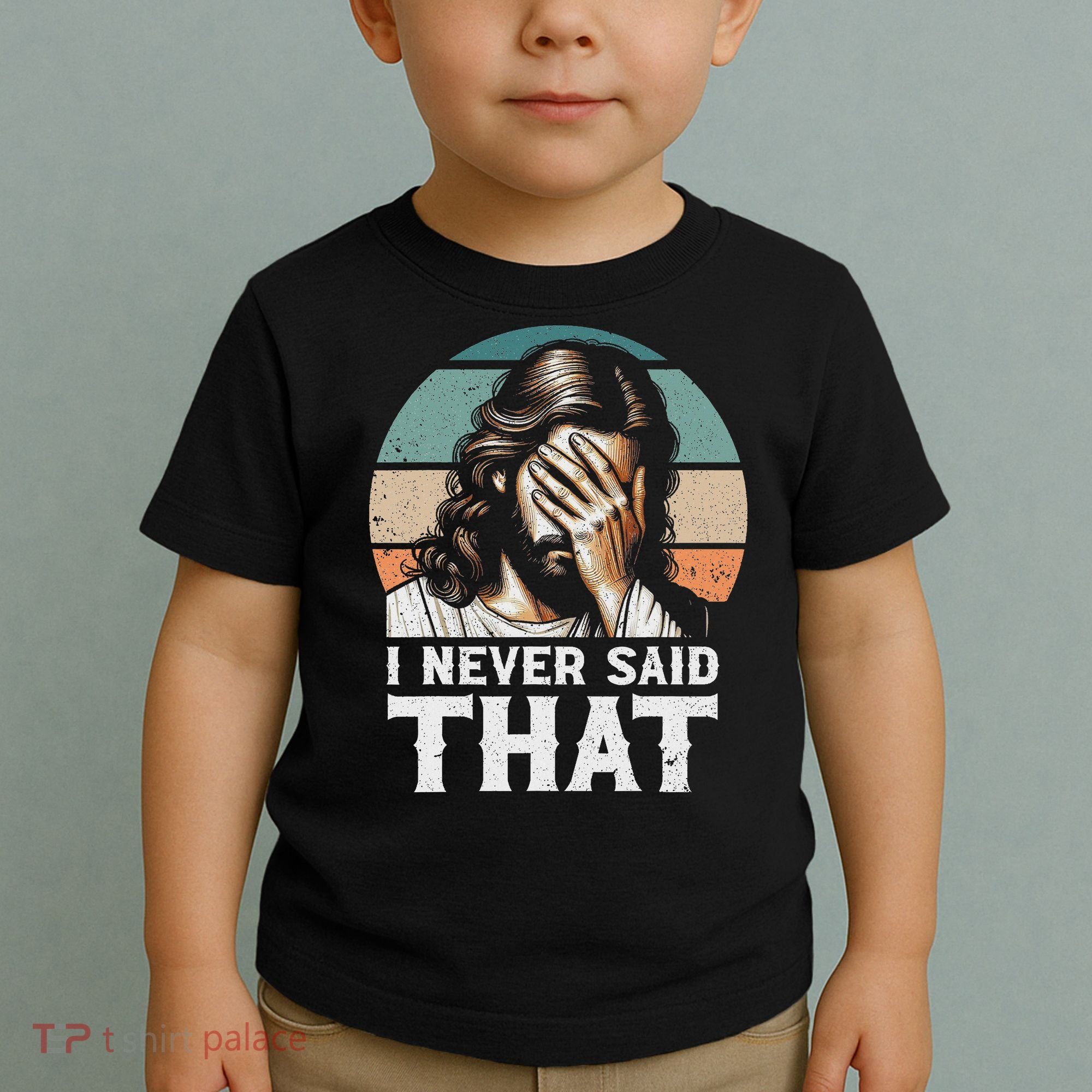 I Never Said That Jesus Meme Funny Christian God Religious Toddler T-Shirt