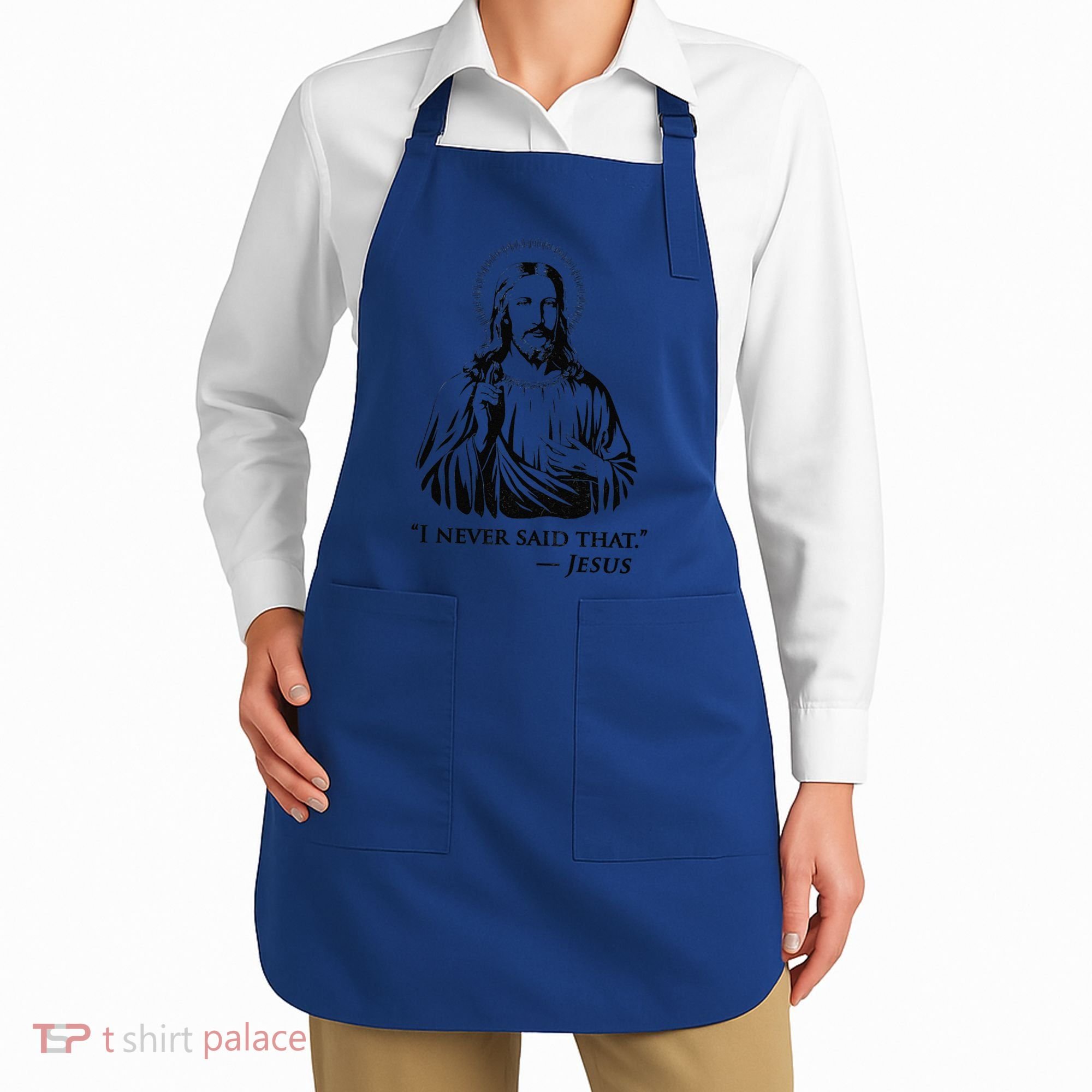 I Never Said That Jesus Apron