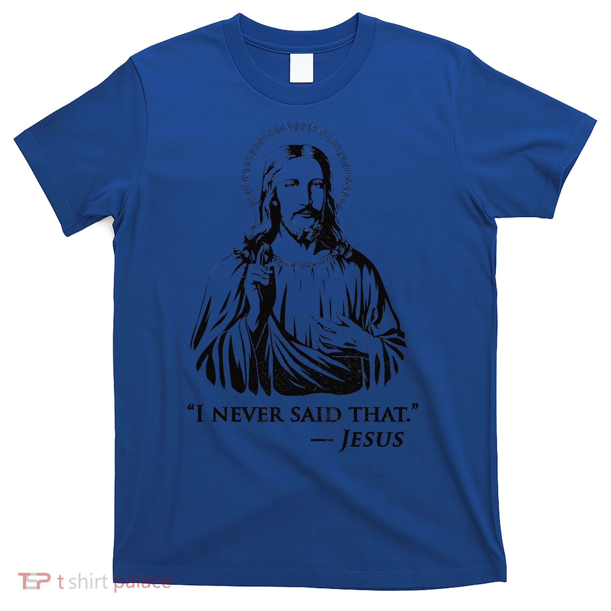I Never Said That Jesus T-Shirt