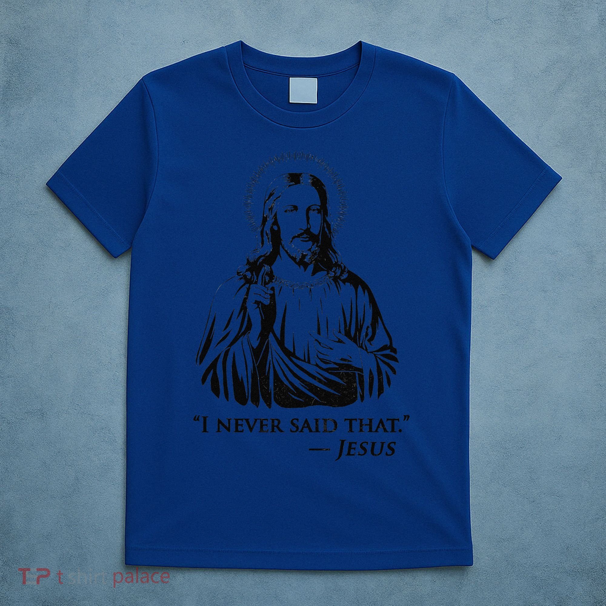 I Never Said That Jesus T-Shirt