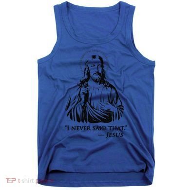 I Never Said That Jesus Tank Top