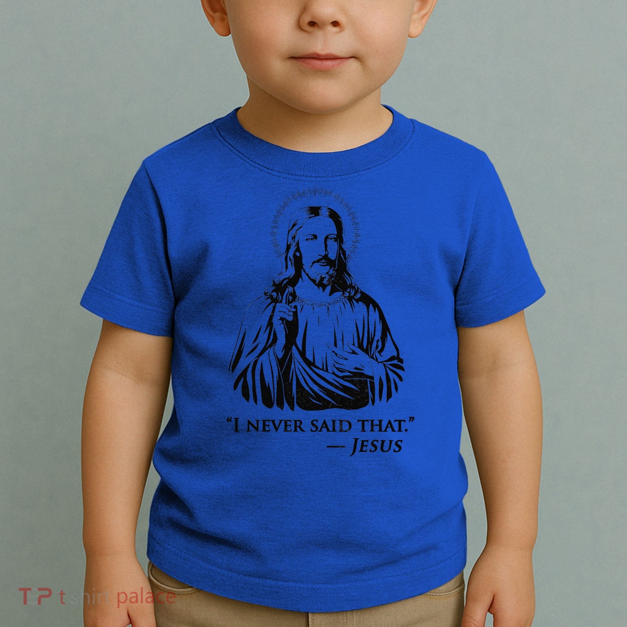 I Never Said That Jesus Toddler T-Shirt