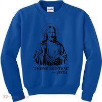 I Never Said That Jesus Kids Sweatshirt thumb 0