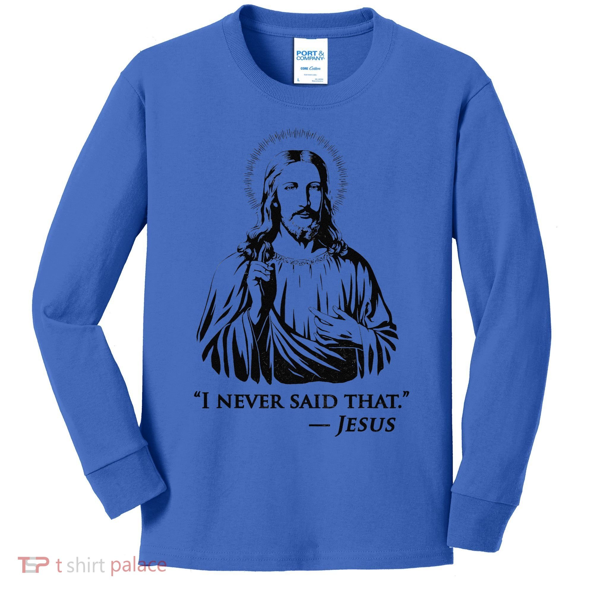 I Never Said That Jesus Kids Long Sleeve Shirt